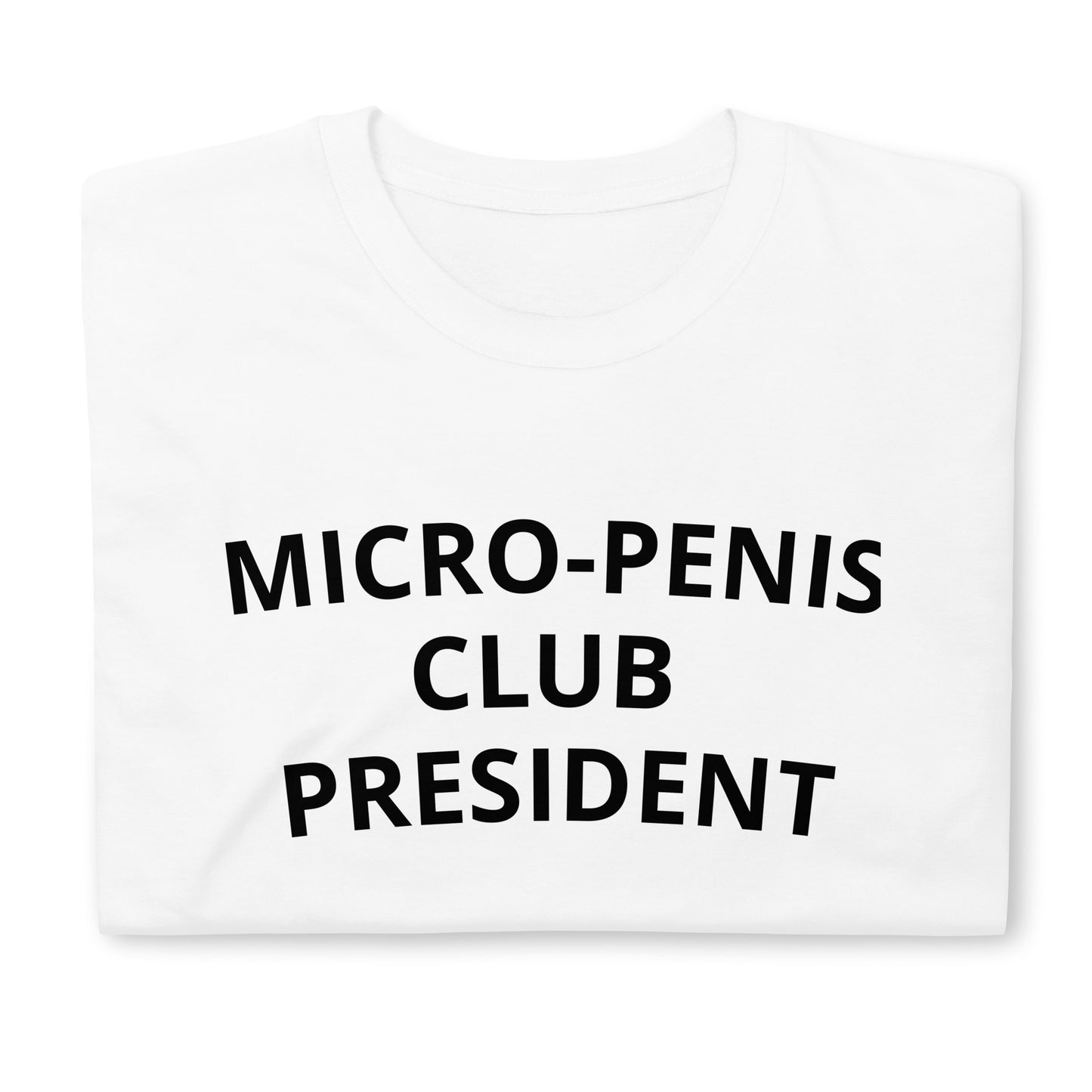 "Micro-Penis Club President" Tee