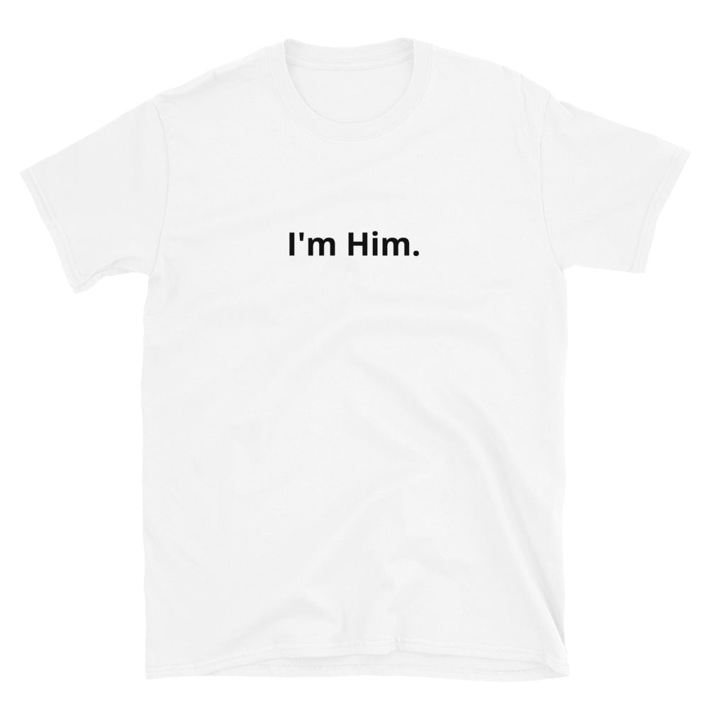"I'm Him" Tee