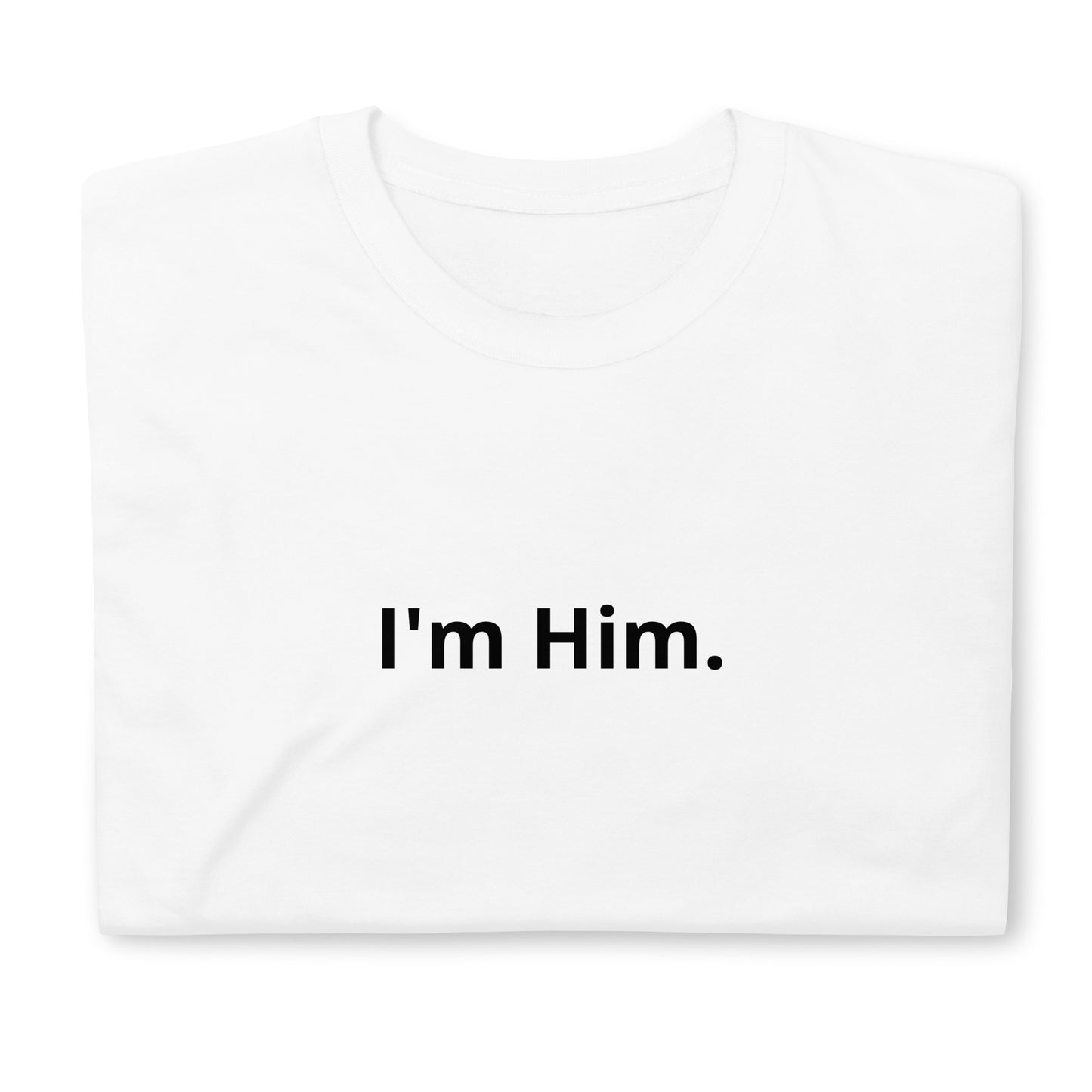 "I'm Him" Tee