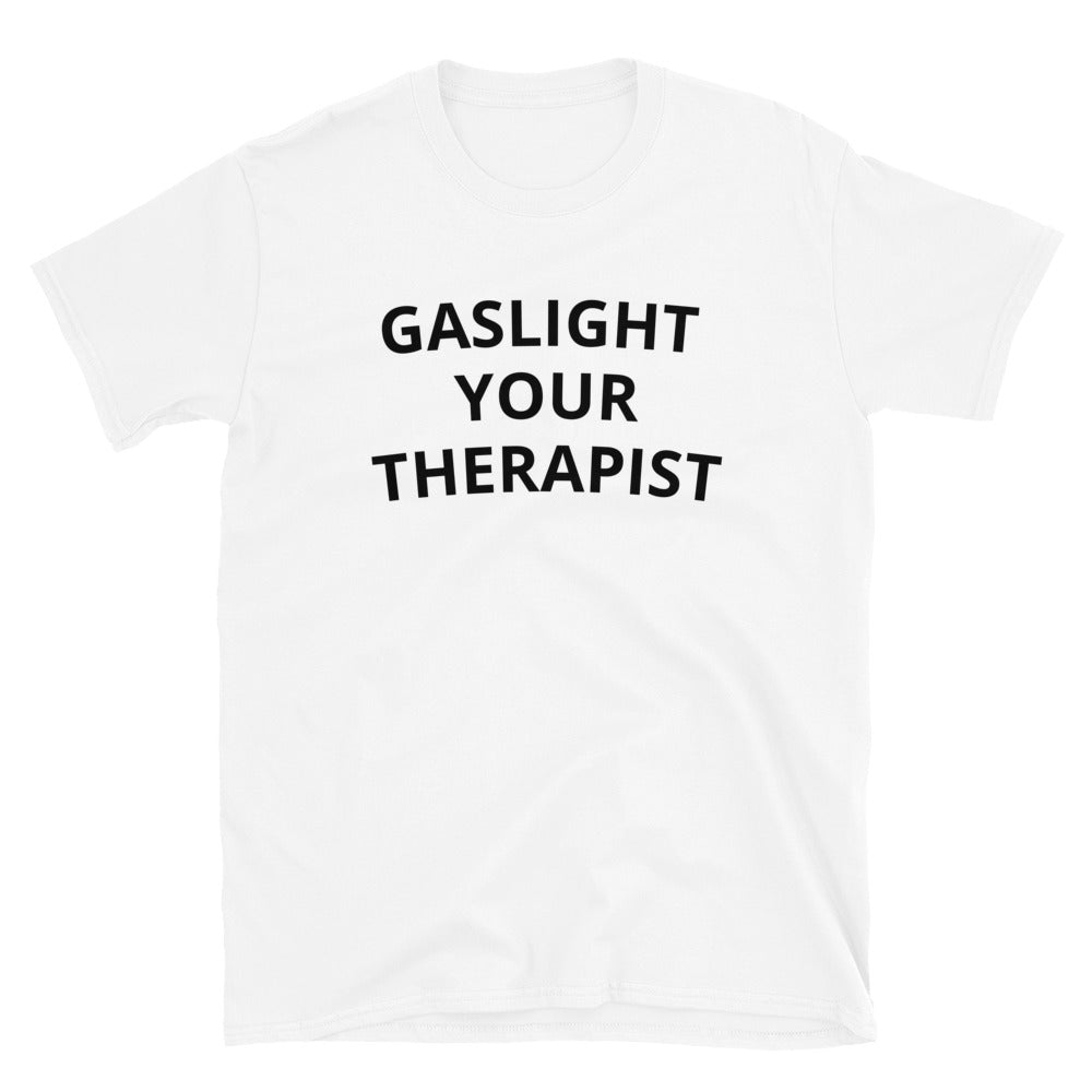 "Gaslight Your Therapist" Tee